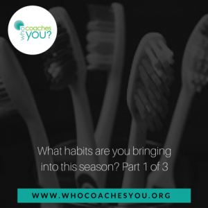 What habits are you bringing into the season? Part 1 of 3